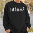 Got Books Book Lover Reader Bookworm Sweatshirt Gifts for Him