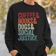 Books Coffee Dogs Social Justice For Men Women Sweatshirt Gifts for Him