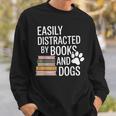 Books And Dogs Easily Distracted For Dog Mom Dog Dad Reader Sweatshirt Gifts for Him