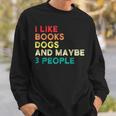 I Like Books Dogs And Maybe 3 People Books & Dogs Sweatshirt Gifts for Him