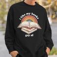 I Like My Books Gay AF LGBTQ Pride Read Diverse Quote Sweatshirt Gifts for Him I Like My Books Gay AF LGBTQ Pride Read Diverse Quote Sweatshirt Gifts for Him