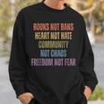 Books Not Bans Heart Not Hate Community Not Chaos Sweatshirt Gifts for Him