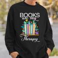 Books Are My Therapy Sweatshirt Gifts for Him