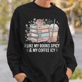 I Like My Books Spicy & My Coffee Icy Lover Bookworm Sweatshirt Gifts for Him
