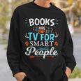 Books Are TV Smart People Birthday Christmas Readers Sweatshirt Gifts for Him Books Are TV Smart People Birthday Christmas Readers Sweatshirt Gifts for Him
