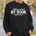 Bookworm Book Reading Apparel Co Ask Me About My Book For Authors Sweatshirt Gifts for Him