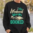 Bookworm My Weekend Is All Booked Reading Books Sweatshirt Gifts for Him Bookworm My Weekend Is All Booked Reading Books Sweatshirt Gifts for Him