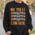 Bookworm No Shelf Control Book Lover Reading Sweatshirt Gifts for Him