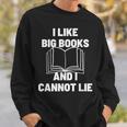 Bookworm Pun I Like Big Books And I Cannot Lie Reading Sweatshirt Gifts for Him Bookworm Pun I Like Big Books And I Cannot Lie Reading Sweatshirt Gifts for Him