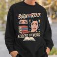 Born To Read For Book Lovers Sweatshirt Gifts for Him