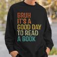 Bruh Its A Good Day To Read A Book Cool Reading Teacher Boys Sweatshirt Gifts for Him Bruh Its A Good Day To Read A Book Cool Reading Teacher Boys Sweatshirt Gifts for Him
