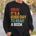 Bruh Its A Good Day To Read A Book Cool Reading Teacher Kids Sweatshirt Gifts for Him
