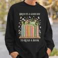 Bruh Its A Good Day To Read A Book Floral Bookshelf Sweatshirt Gifts for Him Bruh Its A Good Day To Read A Book Floral Bookshelf Sweatshirt Gifts for Him