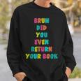 Bruh Return Your Books Library Librarian Book Lover Sweatshirt Gifts for Him