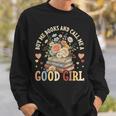 Buy Me Books And Call Me a Good Girl Reading Bookworm Sweatshirt Gifts for Him