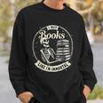 I Buy Books Like I’m Immortal Skeleton Bookworm Gothic Sweatshirt Gifts for Him