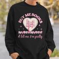 Buy Me Books And Tell Me I'm Pretty Coquette Book Lover Sweatshirt Gifts for Him