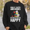 Only Cats And Books Can Make Me Happy Cat Lover Men Women Kids Sweatshirt Gifts for Him Only Cats And Books Can Make Me Happy Cat Lover Men Women Kids Sweatshirt Gifts for Him
