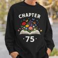 Chapter 75 Years Old 75th Birthday Celebration Floral Book Sweatshirt Gifts for Him Chapter 75 Years Old 75th Birthday Celebration Floral Book Sweatshirt Gifts for Him
