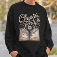 Chapter Forty Book Reading 40th Birthday Flower Sweatshirt Gifts for Him
