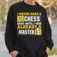 Chess Player I Never Read a Chess Book Chess Sweatshirt Gifts for Him