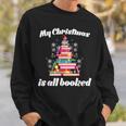 My Christmas Is All Booked Merry Bookmas For Book Lover Sweatshirt Gifts for Him