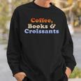 Coffee Books & Croissants Retro Vintage Sweatshirt Gifts for Him