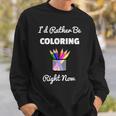 Coloring For Adults s I Love Coloring Books Relaxing Sweatshirt Gifts for Him Coloring For Adults s I Love Coloring Books Relaxing Sweatshirt Gifts for Him
