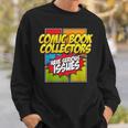 Comic Book Collectors Have Serious Issues Sweatshirt Gifts for Him