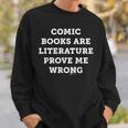 Comic Books Are Literature Prove Me Wrong Conspiracy Theoris Sweatshirt Gifts for Him