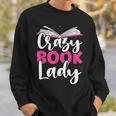Crazy Book Lady Bookworm Book Lovers Sweatshirt Gifts for Him