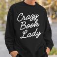 Crazy Book Lady Librarian Appreciation Humor Cute Literary Sweatshirt Gifts for Him