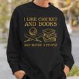 I Like Cricket And Books And Maybe 3 People Lover Sweatshirt Gifts for Him