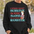 Cute Hamster Reading Book A Woman Can Not Survive On Books Sweatshirt Gifts for Him