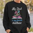 My Dad Is My Favorite Author For Book Lovers Sweatshirt Gifts for Him My Dad Is My Favorite Author For Book Lovers Sweatshirt Gifts for Him