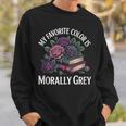 Dark Romance Book Lovers Quote Favorite Color Morally Grey Sweatshirt Gifts for Him Dark Romance Book Lovers Quote Favorite Color Morally Grey Sweatshirt Gifts for Him