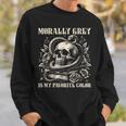 Dark Romance Book Villain Morally Grey Is My Favorite Color Sweatshirt Gifts for Him Dark Romance Book Villain Morally Grey Is My Favorite Color Sweatshirt Gifts for Him
