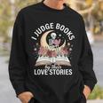 Dark Romance Reader Women Judge Books By Their Love Stories Sweatshirt Gifts for Him