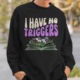 Dark Romance Shirt Women Smutt Book Merch I Have No Triggers Sweatshirt Gifts for Him