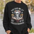 Dark Romance Had Me At Trigger Warning Skeleton Book Reader Sweatshirt Gifts for Him Dark Romance Had Me At Trigger Warning Skeleton Book Reader Sweatshirt Gifts for Him