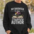 My Daughter Is My Favorite Author Support Book Writer Sweatshirt Gifts for Him