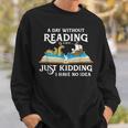 A Day Without Reading Is Like Book Lover & Reading Small Sweatshirt Gifts for Him