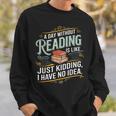 A Day Without Reading Is Like Book Lover Bookworm Sweatshirt Gifts for Him