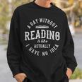 A Day Without Reading Book Reading Book Lover Library Sweatshirt Gifts for Him