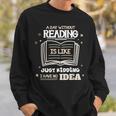 A Day Without Reading Is Like Just Kidding Books Reading Sweatshirt Gifts for Him