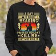 A Day Without Reading Library Librarian Books Bookworms Sweatshirt Gifts for Him A Day Without Reading Library Librarian Books Bookworms Sweatshirt Gifts for Him