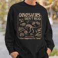 Dinosaurs Didn't Read We Know What Happened To Them Bookish Sweatshirt Gifts for Him