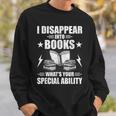 I Disappear Into Books Book Lovers Reading Sweatshirt Gifts for Him I Disappear Into Books Book Lovers Reading Sweatshirt Gifts for Him