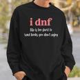 I DNF Life Is Too Short To Read Books You Don't Enjoy Sweatshirt Gifts for Him
