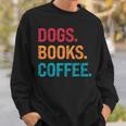 Dogs Books Coffee Reading Book Addict Distracted By Dogs Sweatshirt Gifts for Him Dogs Books Coffee Reading Book Addict Distracted By Dogs Sweatshirt Gifts for Him